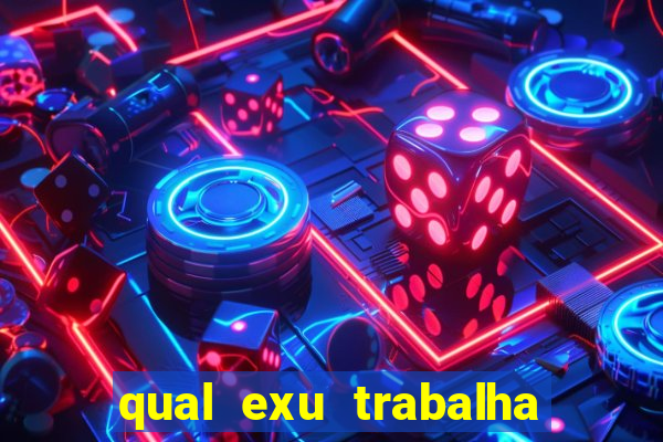 qual exu trabalha com a pomba gira rosa vermelha